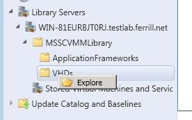 Explore the library share directory from the SCVMM 2012 console by right-clicking on the VHDs folder under the Library Servers tree.